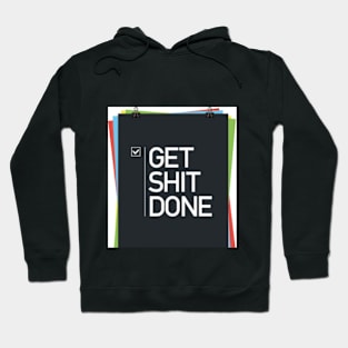 get shit done Hoodie